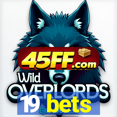 19 bets